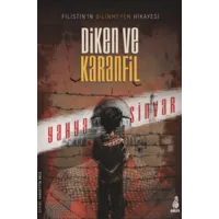 Diken ve Karanfil Filistin’in Bilinmeyen Hikayesi