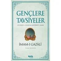 Gençlere Tavsiyeler: Eyyühe'l - Veled ve Kavaidü'l-Aşar