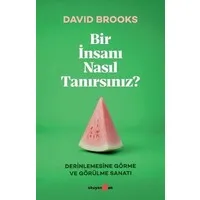 Bir İnsanı Nasıl Tanırsınız? Derinlemesine Görme ve Görülme Sanatı