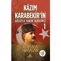 Kazım Karabekir'in Gözüyle Yakın Tarihimiz - 1