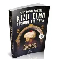 Kızıl Elma Peşinde Bir Ömür - Fatih Sultan Mehmed