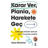 Karar Ver, Planla, Harekete Geç