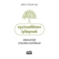Eşcinsellikten İyileşmek - Erkekler İçin Uygulamalı Alıştırmalar