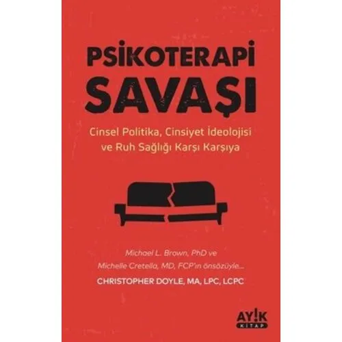 AYIK KİTAP Psikoterapi Savaşı - Cinsel Politika, Cinsiyet İdeolojisi ve Ruh Sağlığı Karşı Karşıya AYIK KİTAP Psikoterapi Savaşı - Cinsel Politika, Cinsiyet İdeolojisi ve Ruh Sağlığı Karşı Karşıya
