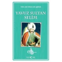 Yavuz Sultan Selim Sekiz Yıla Seksen Yılı Sığdıran
