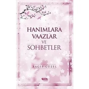 Çelik Yayınevi Hanımlara Vaazlar ve Sohbetler Çelik Yayınevi Hanımlara Vaazlar ve Sohbetler
