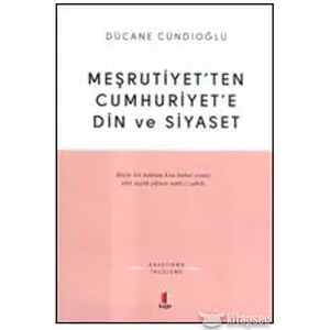 KAPI YAYINLARI Meşrutiyetten Cumhuriyete Din ve Siyaset
