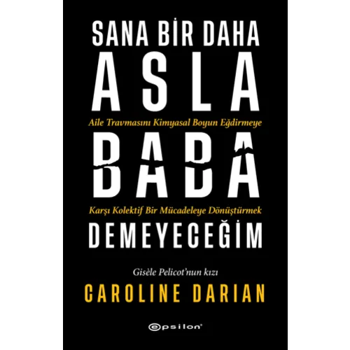 EPSİLON YAYINCILIK Sana Bir Daha Asla Baba Demeyeceğim