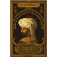Fâtih Sultan Mehmed Doğu’nun ve Batı’nın Efendisi