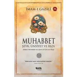 Çelik Yayınevi Muhabbet Şevk, Ünsiyet ve Rıza İmam-ı Gazali Çelik Yayınevi Muhabbet Şevk, Ünsiyet ve Rıza İmam-ı Gazali