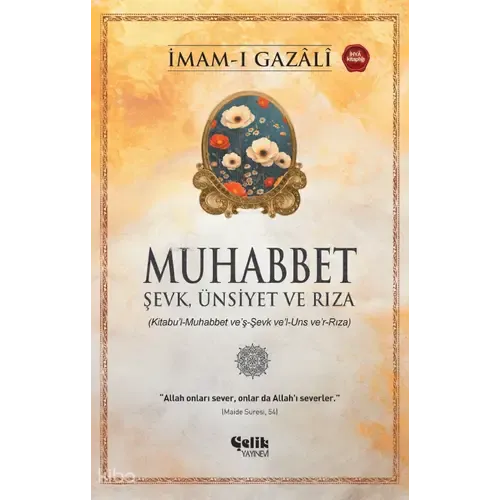 Çelik Yayınevi Muhabbet Şevk, Ünsiyet ve Rıza İmam-ı Gazali Çelik Yayınevi Muhabbet Şevk, Ünsiyet ve Rıza İmam-ı Gazali