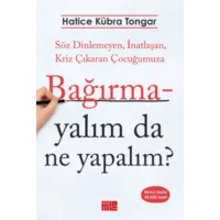 Bağırmayalım da Ne Yapalım?