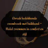 Awrah bedekkende zwembroek met buikband – Halal zwemmen in comfort en stijl