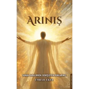 DESTEK YAYINLARI Arınış Zaman Daralırken, Genişleyen Ruhlarımız