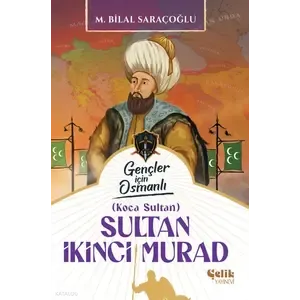 Çelik Yayınevi Sultan İkinci Murad (Harp Tarihi) – M. Bilal Saraçoğlu Çelik Yayınevi Sultan İkinci Murad (Harp Tarihi) – M. Bilal Saraçoğlu