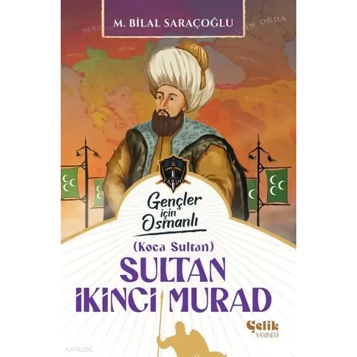 Çelik Yayınevi Sultan İkinci Murad (Harp Tarihi) – M. Bilal Saraçoğlu Çelik Yayınevi Sultan İkinci Murad (Harp Tarihi) – M. Bilal Saraçoğlu