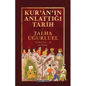 Kur'an'ın Anlattığı Tarih: Türkiye 2 – Talha Uğurluel