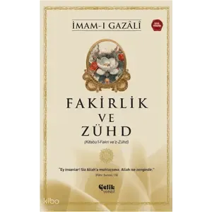 Çelik Yayınevi İmam Gazali’den Fakirlik ve Zühd – İhyâu Ulûmi’d-Din Serisinden Çelik Yayınevi İmam Gazali’den Fakirlik ve Zühd – İhyâu Ulûmi’d-Din Serisinden