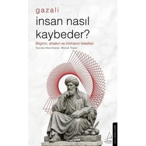 DESTEK YAYINLARI Gazali – İnsan Nasıl Kaybeder? DESTEK YAYINLARI Gazali – İnsan Nasıl Kaybeder?