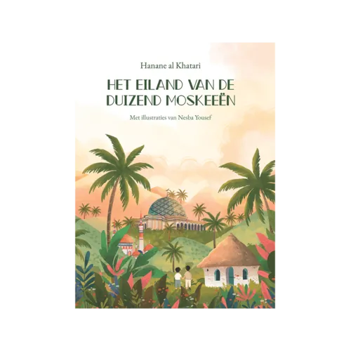Blooming Books Het eiland van de duizend moskeeën – Avontuurlijk kinderboek over luisteren en ontdekken Blooming Books Het eiland van de duizend moskeeën – Avontuurlijk kinderboek over luisteren en ontdekken