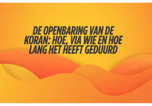 De openbaring van de Koran: hoe, via wie en hoe lang het heeft geduurd