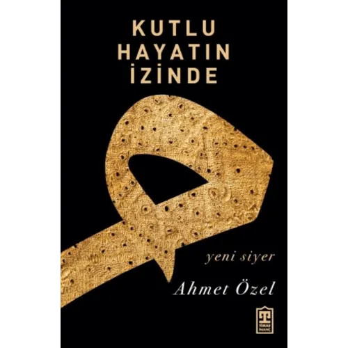 TİMAŞ YAYINLARI Kutlu Hayatın İzinde