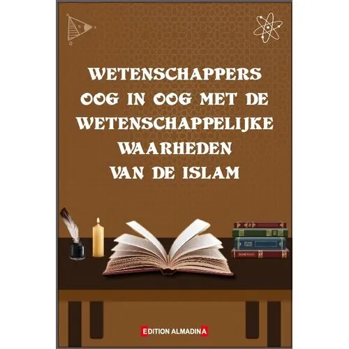 Edition Almadina Wetenschappers oog in oog met de wetenschappelijke waarheden van de Islam