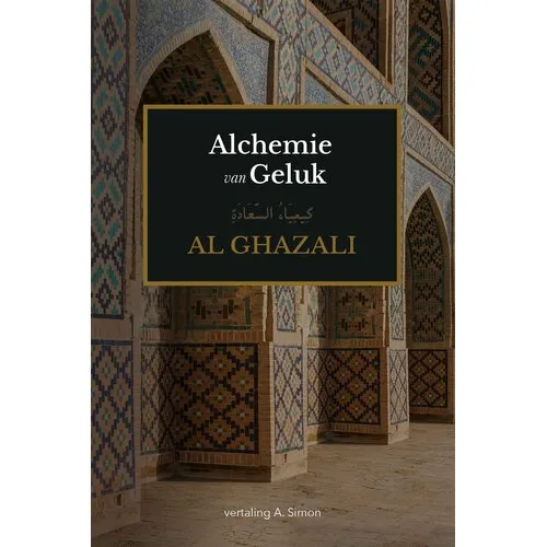 Alchemie van Geluk – Imam Al Ghazali