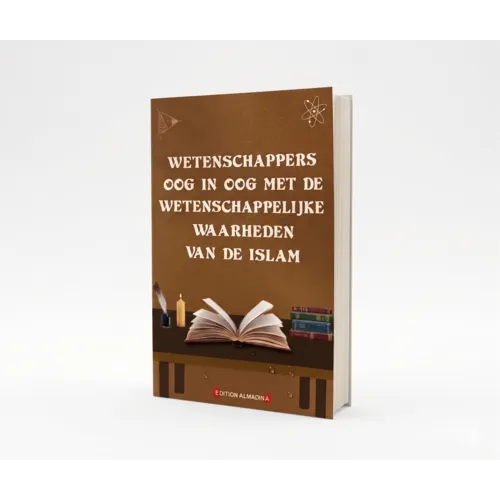 Edition Almadina Wetenschappers oog in oog met de wetenschappelijke waarheden van de Islam