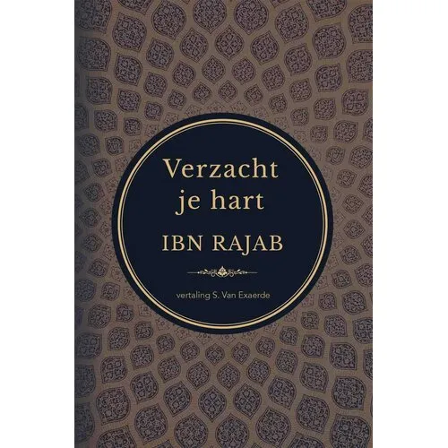 Uitgeverij: 't Kennishuys Verzacht je Hart – Ibn Rajab Uitgeverij: 't Kennishuys Verzacht je Hart – Ibn Rajab