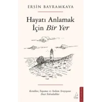Hayatı Anlamak İçin Bir Yer