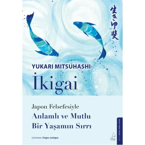 DESTEK YAYINLARI İkigai – Japon Felsefesiyle Anlamlı ve Mutlu Bir Yaşamın Sırrı