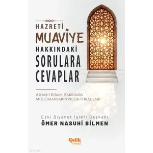 Çelik Yayınevi Hazreti Muaviye Hakkındaki Sorulara Cevaplar – Ömer Nasuhi Bilmen Çelik Yayınevi Hazreti Muaviye Hakkındaki Sorulara Cevaplar – Ömer Nasuhi Bilmen