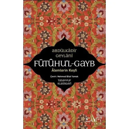 SUFİ KİTAP Fütuhu'l-Gayb - Alemlerin Keşfi SUFİ KİTAP Fütuhu'l-Gayb - Alemlerin Keşfi