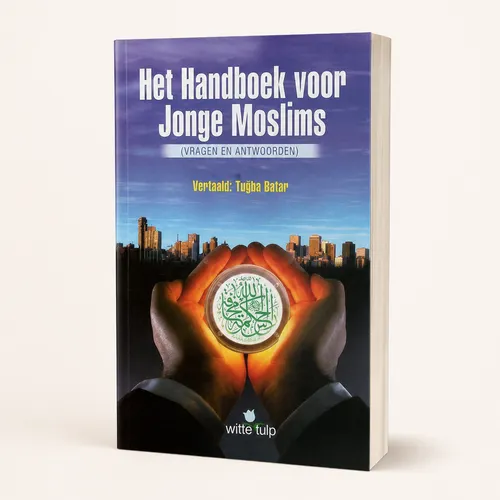Witte Tulp Het Handboek voor Jonge Moslims Witte Tulp Het Handboek voor Jonge Moslims
