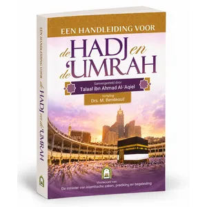 Ahl-ul-Hadieth Publicaties Een handleiding voor Hadj en Umrah Ahl-ul-Hadieth Publicaties Een handleiding voor Hadj en Umrah