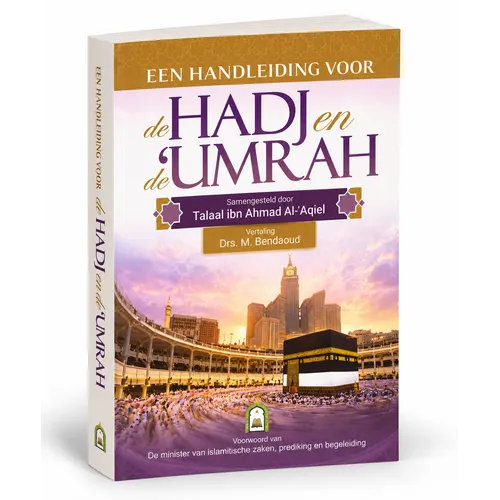 Ahl-ul-Hadieth Publicaties Een handleiding voor Hadj en Umrah Ahl-ul-Hadieth Publicaties Een handleiding voor Hadj en Umrah